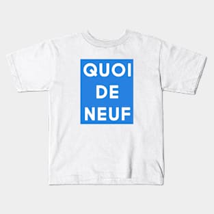 Quoi de neuf (blue & white) Kids T-Shirt